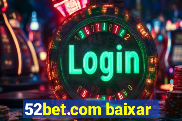 52bet.com baixar